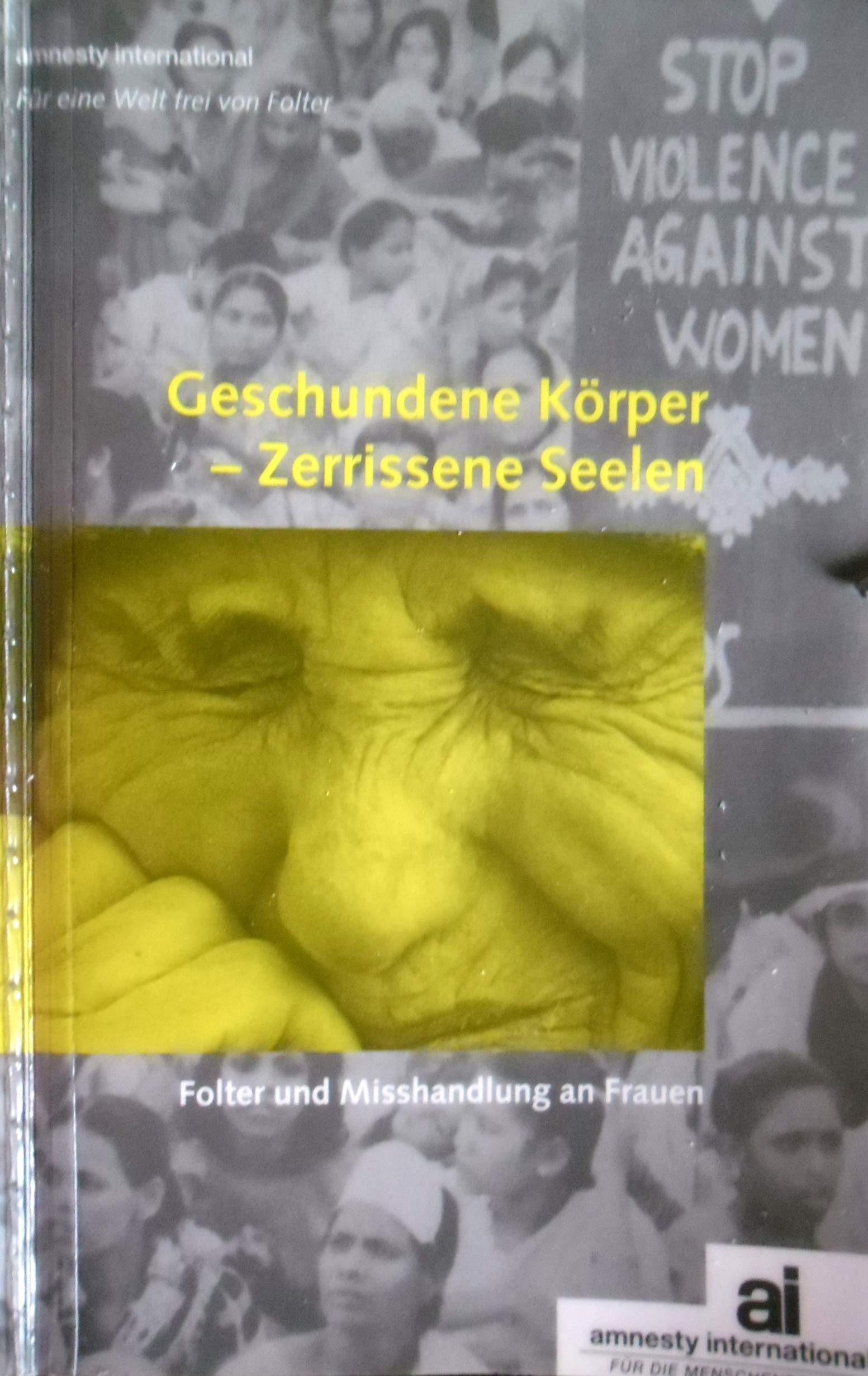 Geschundene Körper - Zerrissene Seelen: Folter und Misshandlung an Frauen Health, Nutrition & Fitness