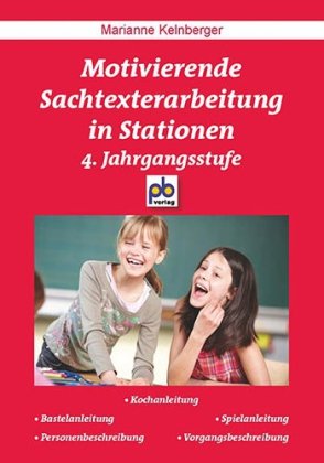 Motivierende Sachtexterarbeitung in Stationen. 4. Jahrgangsstufe: Kochanleitung, Bastelanleitung, Spielanleitung, Personenbeschreibung, Vorgangsbeschreibung Study Guides