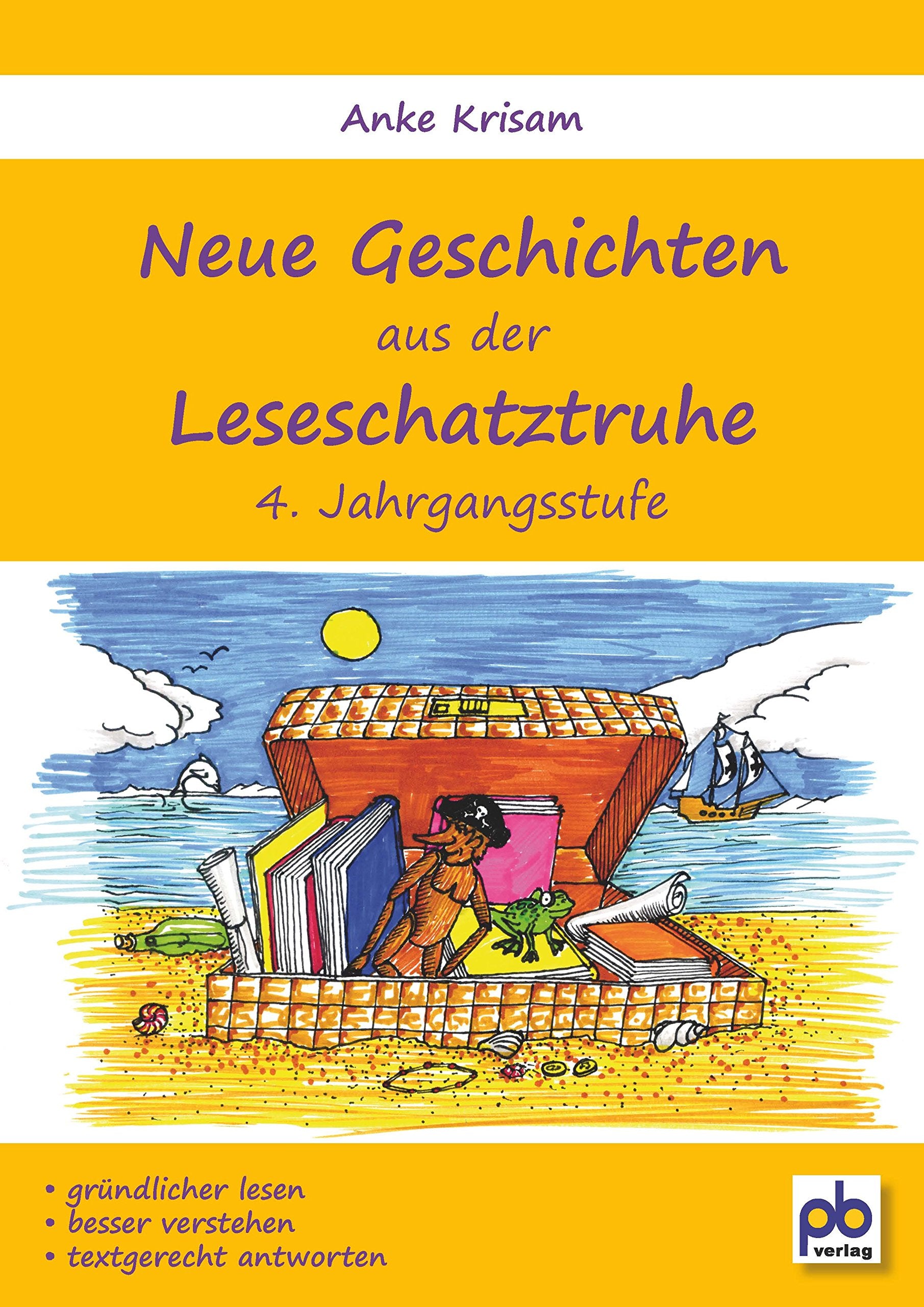 Neue Geschichten aus der Leseschatztruhe 4. Jahrgangsstufe: Gründlicher lesen, besser verstehen, textgerecht antworten, Sprache - Deutsch Learning & Reference