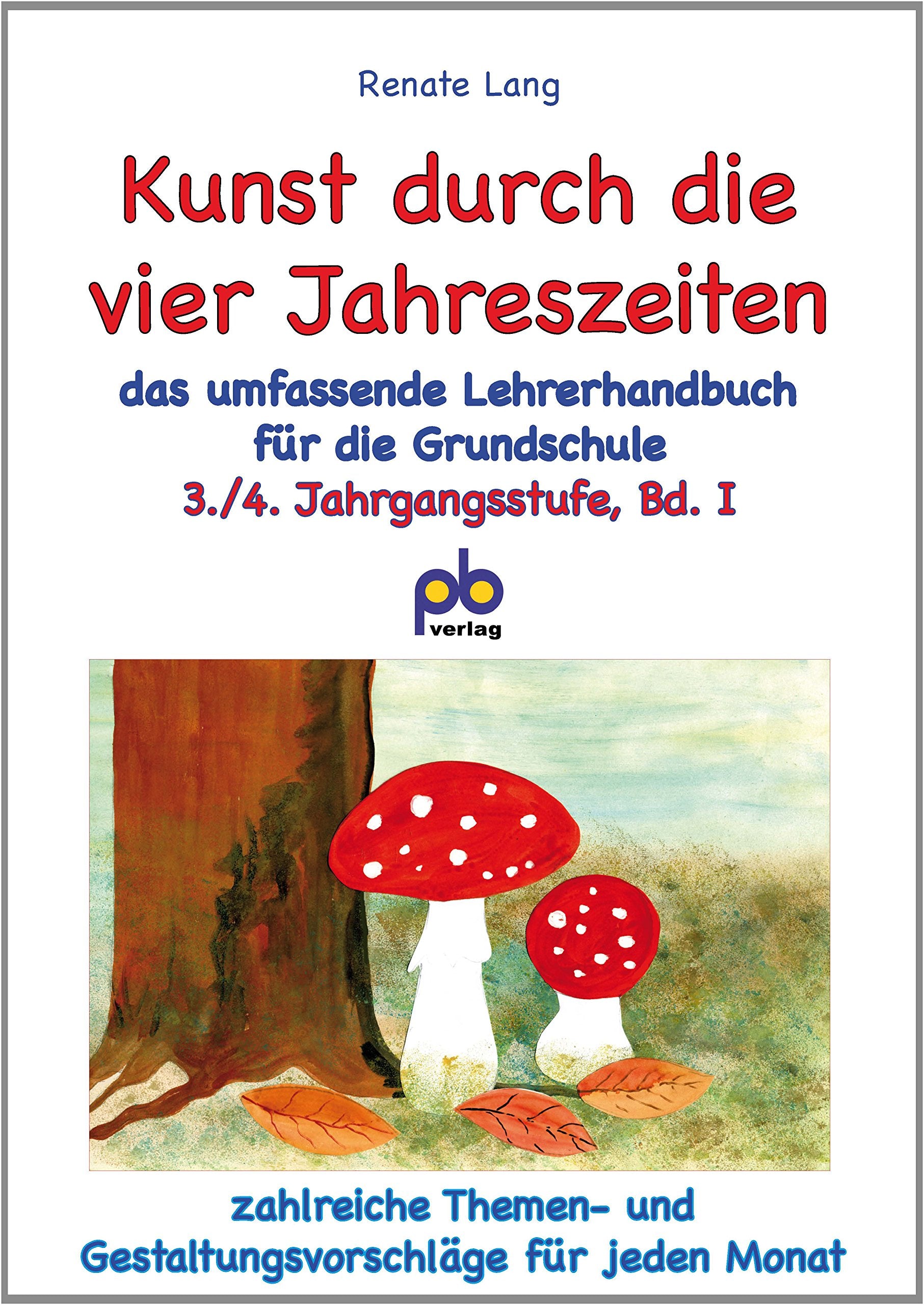 Kunst durch die vier Jahreszeiten 3./4. Jahrgangsstufe Bd.I Learning & Reference