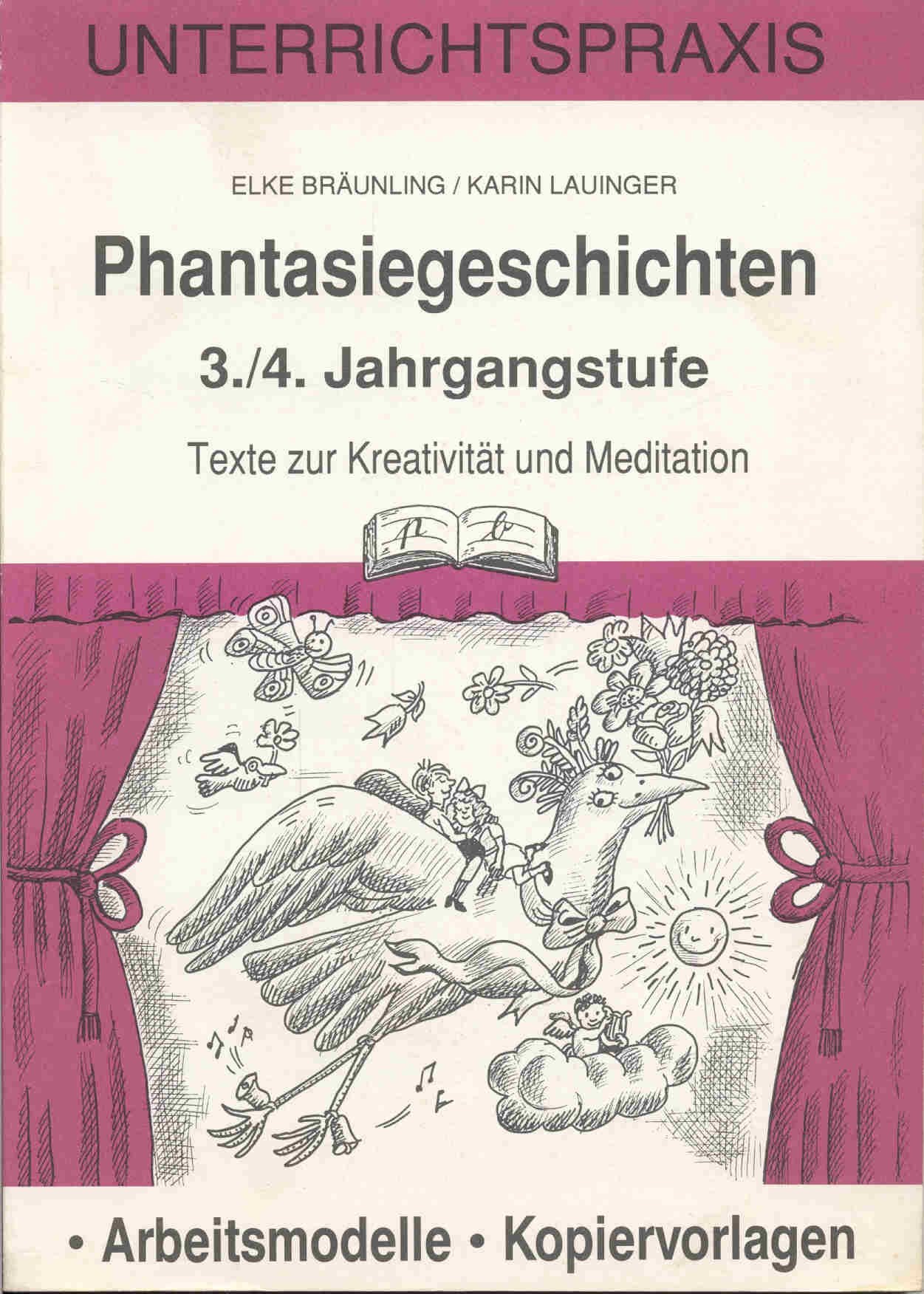 Phantasiegeschichten 3./4. Jahrgangsstufe: Texte zur Kreativität und Meditation. Arbeitsmodelle und Kopiervorlagen Education & Training