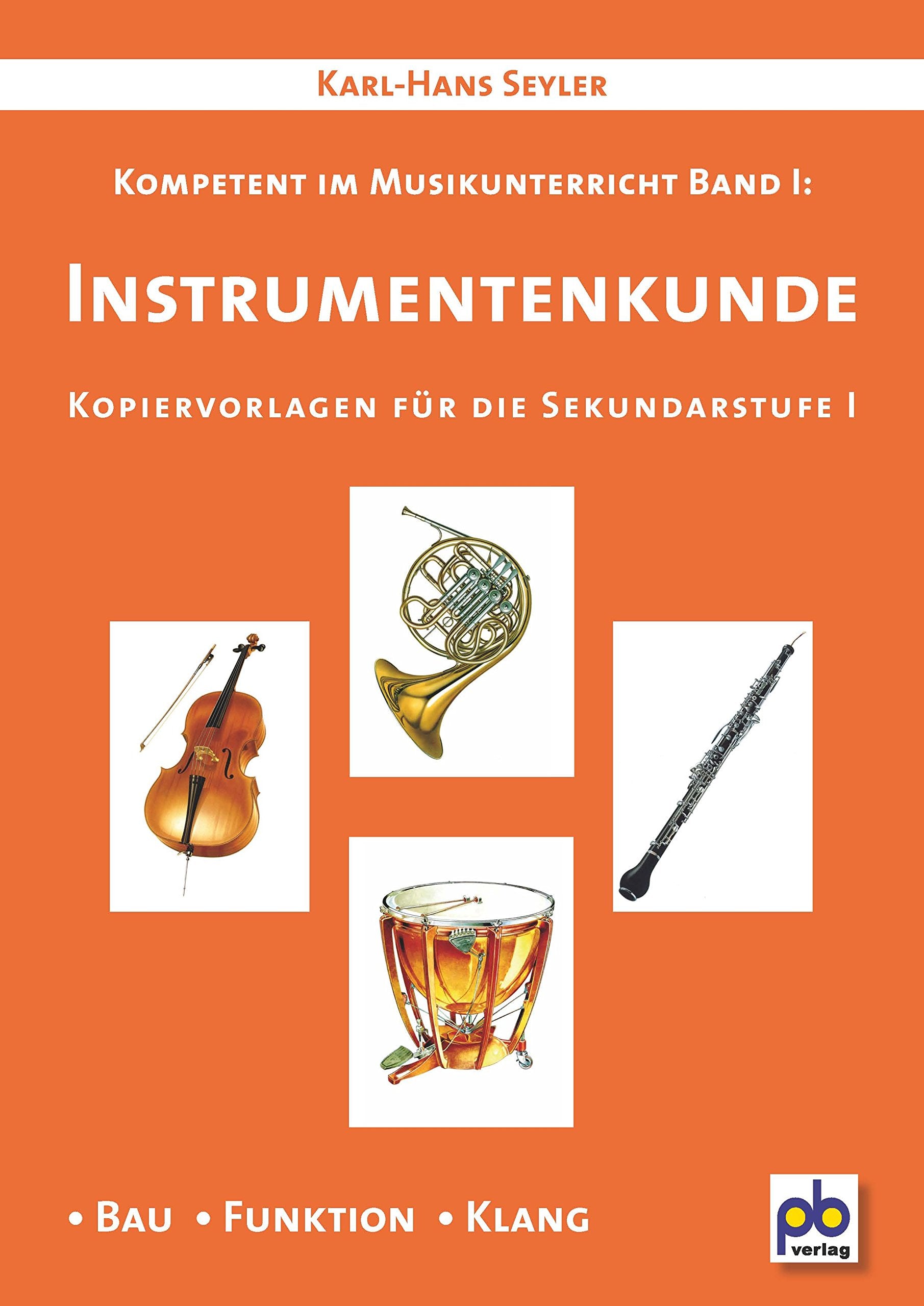 Instrumentenkunde: Kompetent im Musikunterricht Bd.I: Bau - Funktion - Klang. Kopiervorlagen für die Sekundarstufe I Learning & Reference