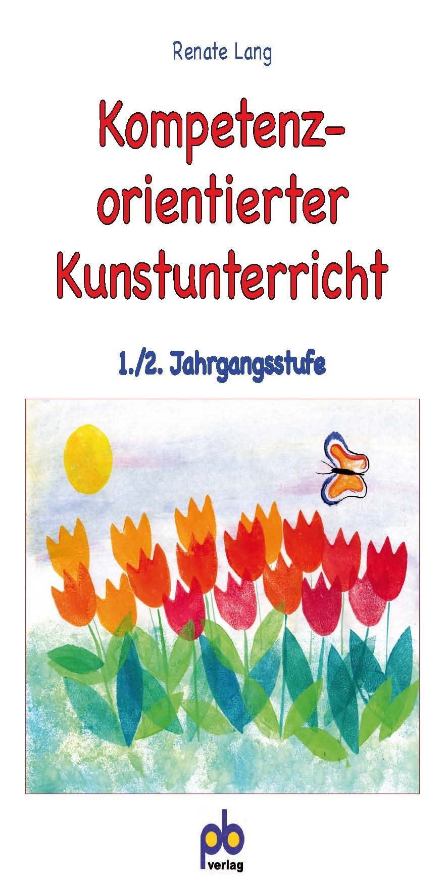 Kompetenzorientierter Kunstunterricht 1./2. Jahrgangsstufe Education & Training