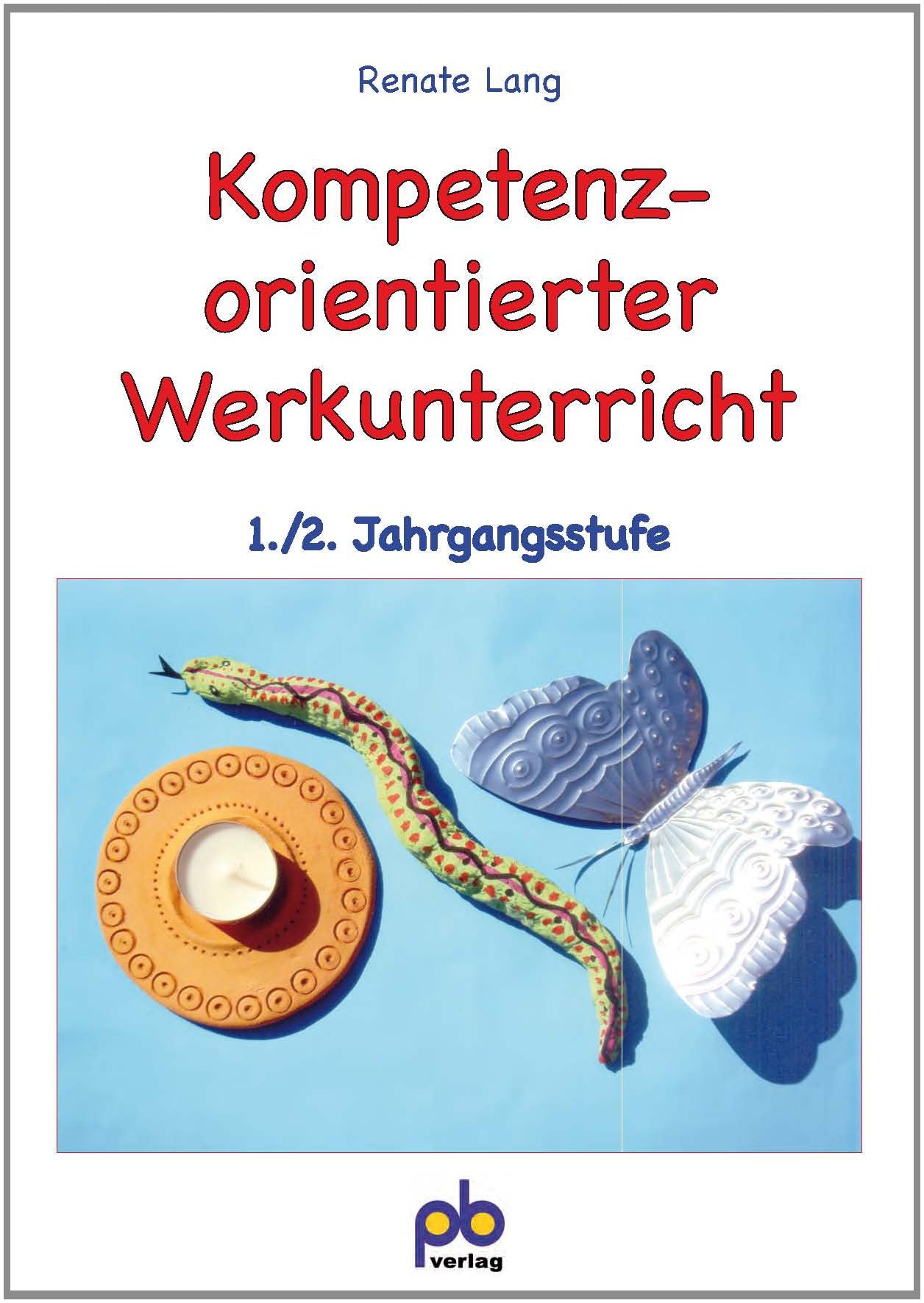 Kompetenzorientierter Werkunterricht 1./2. Jahrgangsstufe Study Guides