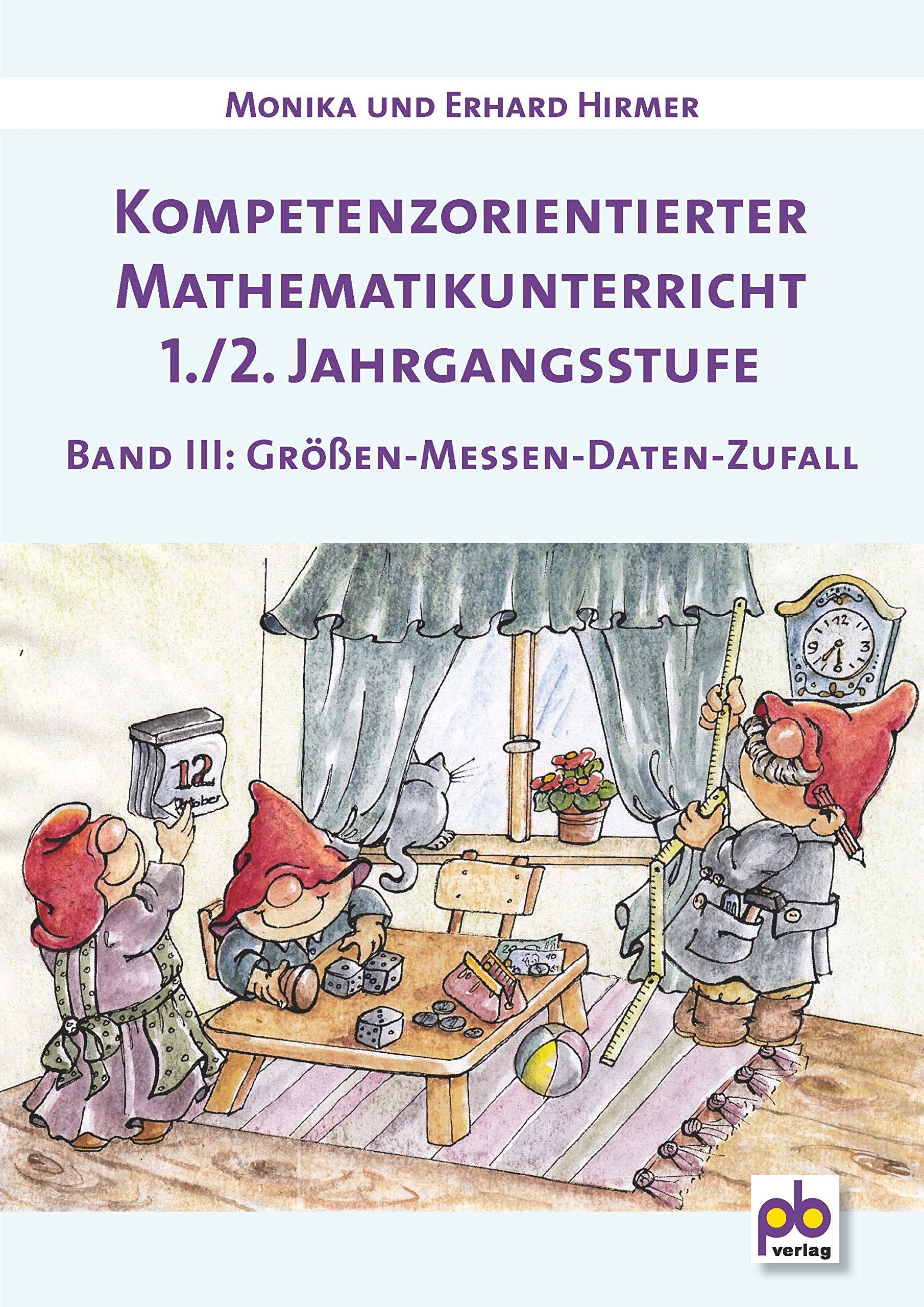 Kompetenzorientierter Mathematikunterricht 1./2. Jahrgangsstufe Bd.III: Größen - Messen - Daten - Zufall Learning & Reference