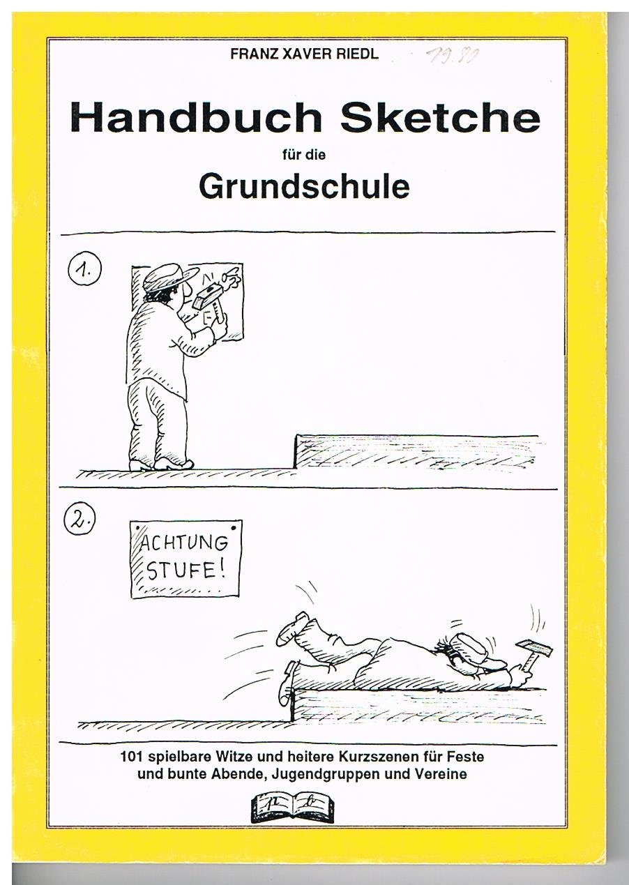 Handbuch Sketche für die Grundschule: 1.-4. Jahrgangsstufe: 101 spielbare Witze und heitere Kurzszenen für Feste und bunte Abende in Grundschule, ... Vereine. Mit Kopiervorlagen u. Aufführrechten Learning & Reference