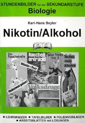 Nikotin - Alkohol: Lehrskizzen, Tafelbilder, Folienvorlagen, Arbeitsblätter mit Lösungen Education & Training