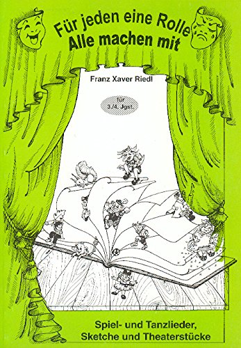 Für jeden eine Rolle - Alle machen mit 3./4. Jahrgangsstufe: 38 Bewegungsspiele, Tanz- und Spiellieder, Sketche und Theaterstücke für die 3./4. Jahrgangsstufe Film, Art & Culture