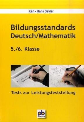 Bildungsstandards Deutsch /Mathematik - 5./6. Jahrgangsstufe: Tests zur Feststellung des Leistungsstandes (pb-Unterrichtspraxis) Education & Training