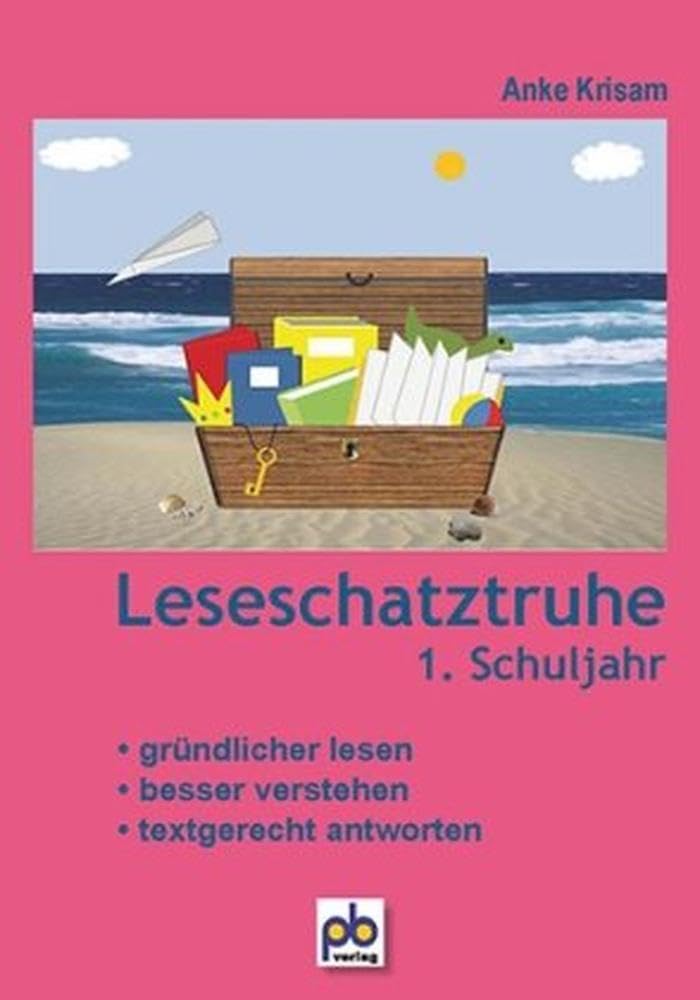 Leseschatztruhe 1. Schuljahr: Gründlicher lesen, besser verstehen, textgerecht antworten Learning & Reference