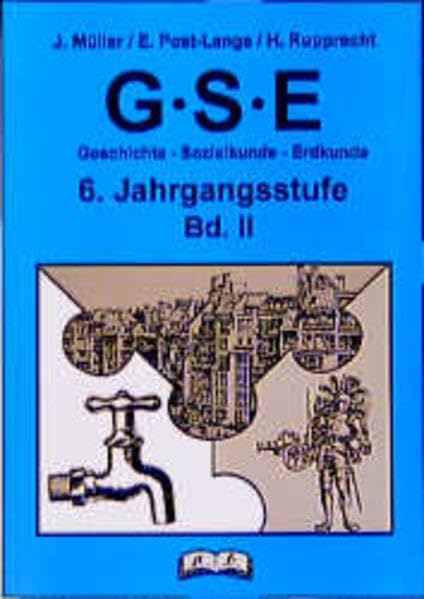 GSE / Geschichte - Sozialkunde - Erdkunde: G.S.E. 2. Geschichte-Sozialkunde- Erdkunde. 6. Jahrgangsstufe Learning & Reference