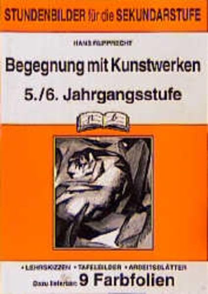 Kunst / Farbiges und grafisches Gestalten: Begegnung mit Kunstwerken, 5./6. Jahrgangsstufe (pb-Stundenbilder) Learning & Reference
