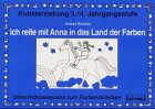 Farbenlehre für die Grundschule 3./4. Kunsterziehung. Ich reite mit Anna in das Land der Farben Education & Training