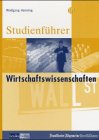 Studienführer Wirtschaftswissenschaften. Volkswirtschaftslehre, Betriebswirtschaftslehre, Ökonomie, Wirtschaftspädagogik, Wirtschaftsingenieurwesen General education