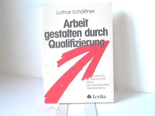 Arbeit gestalten durch Qualifizierung. Ein Handbuch zu Theorie und Praxis der betrieblichen Weiterbildung Business, Finance & Career
