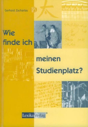Wie finde ich meinen Studienplatz?. Hauptwege und Nebenpfade durch das Labyrinth der Zulassungsverfahren Self-help