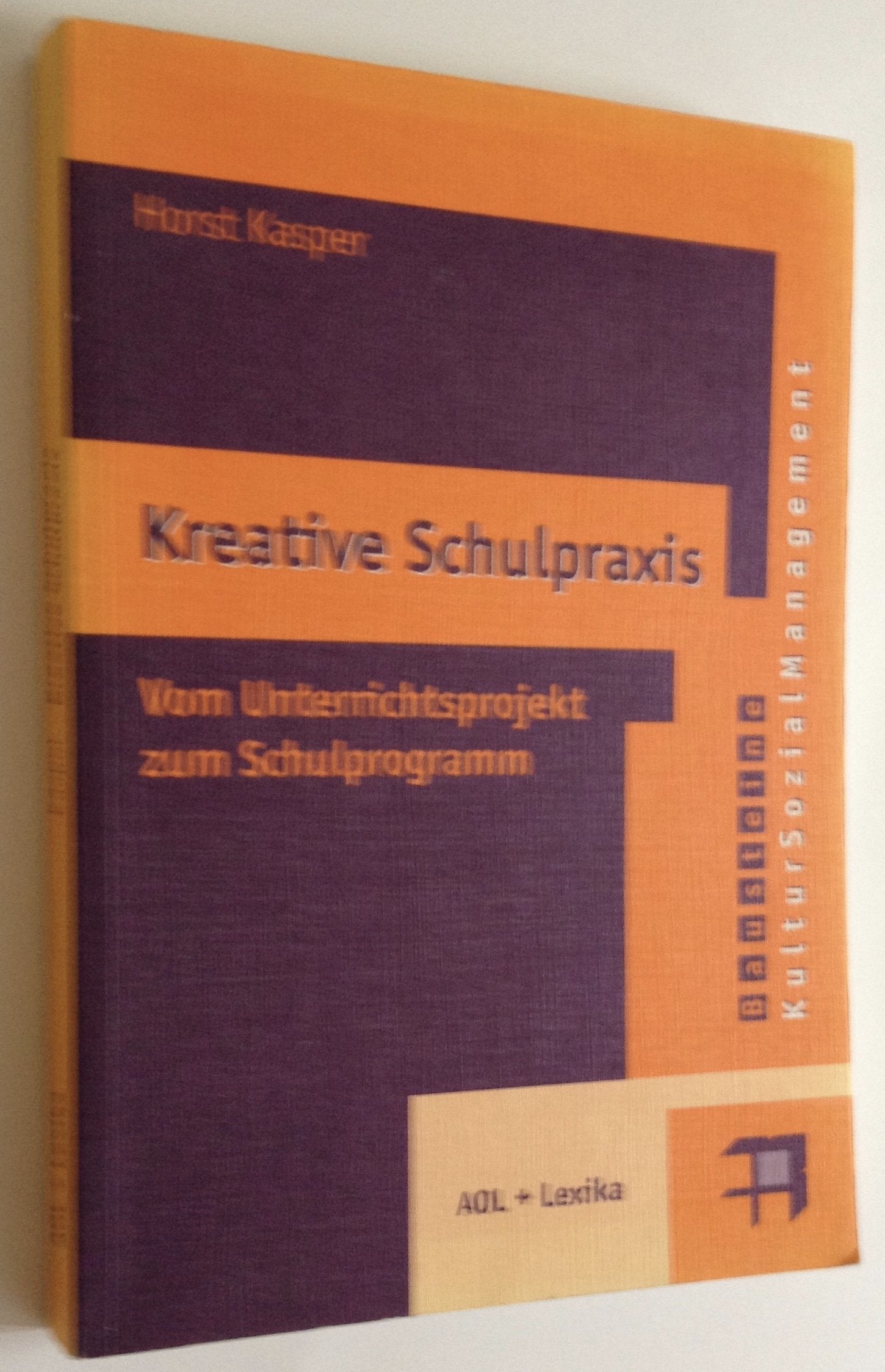 Kreative Schulpraxis. Vom Unterrichtsprojekt zum Schulprogramm Education & Training