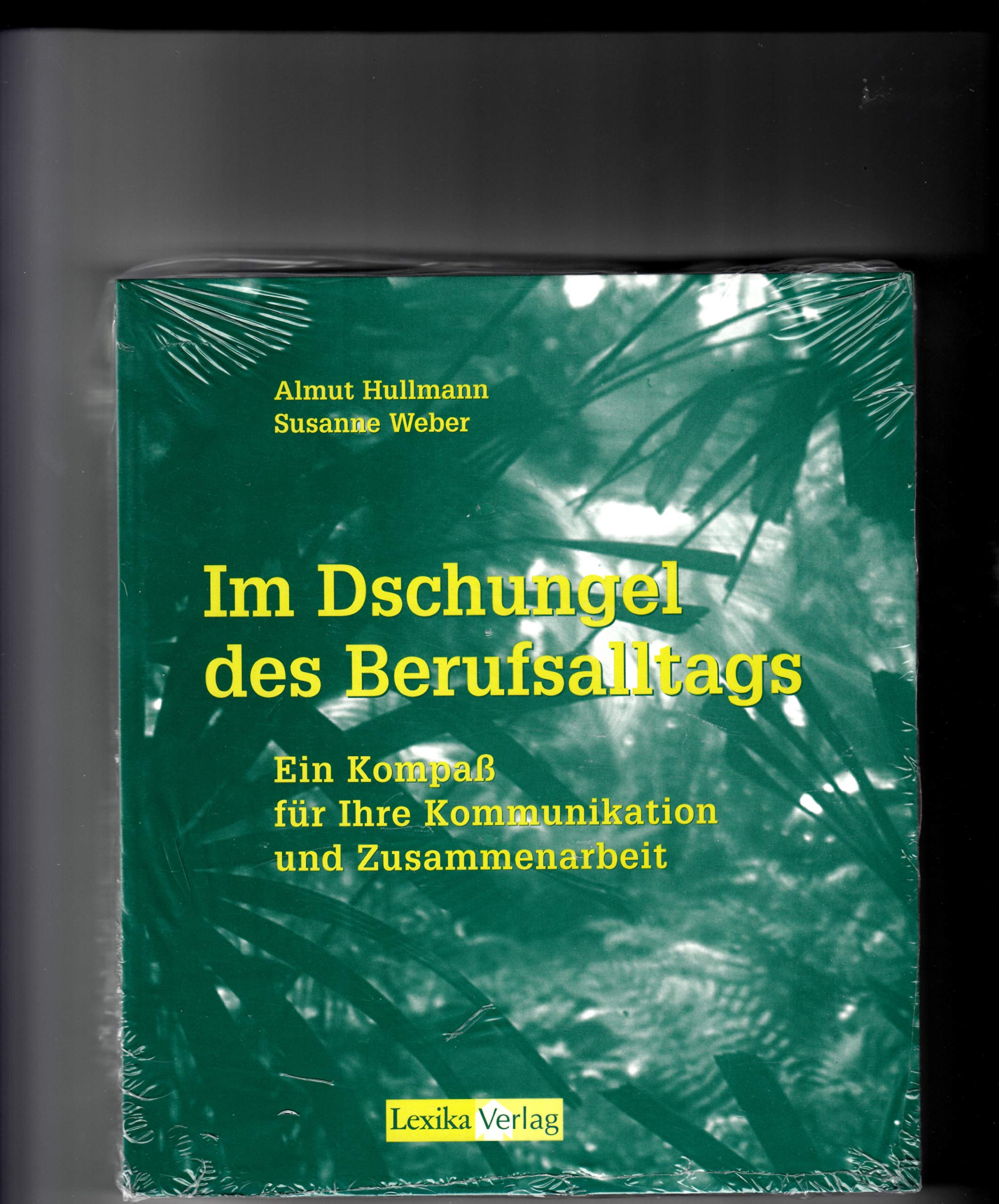 Im Dschungel des Berufsalltags. Ein Kompass für Ihre Kommunikation und Zusammenarbeit Business, Finance & Career