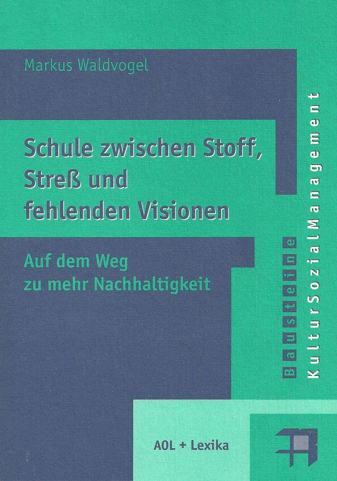 Schule zwischen Stoff, Stress und fehlenden Visionen. Auf dem Weg zu mehr Nachhaltigkeit - Markus Waldvogel book