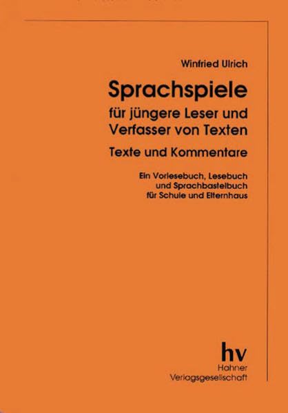 Sprachspiele für jüngere Leser und Verfasser von Texten: Texte und Kommentare. Ein Vorlesebuch, Lesebuch und Sprachbastelbuch für Schule und Eltern Education & Training
