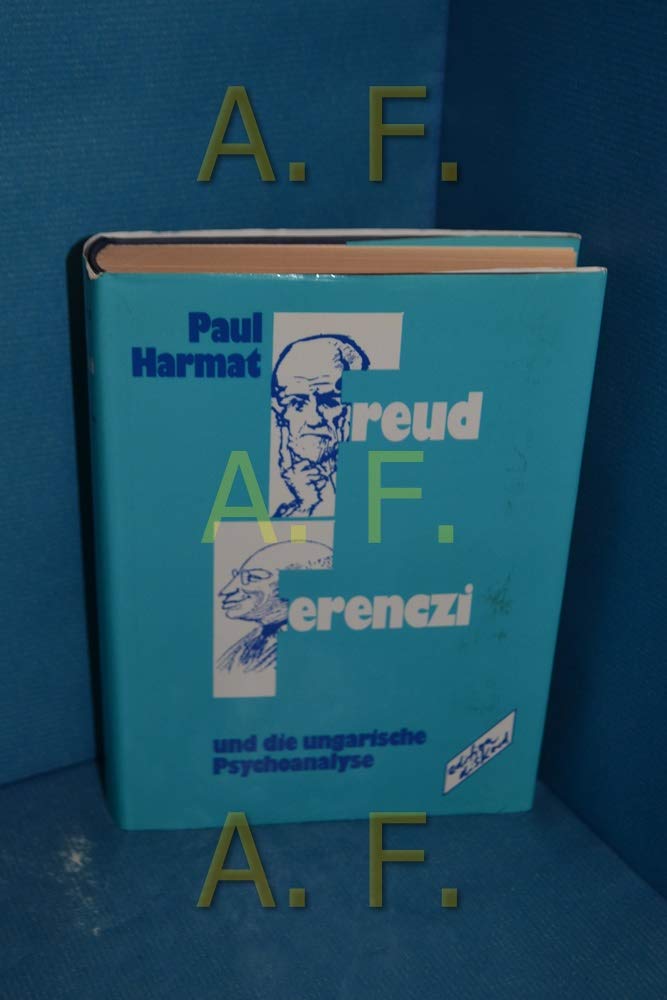 Freud, Ferenczi und die ungarische Psychoanalyse: Einl. v. Bela Grunberger Medicine