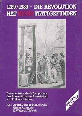 Siebzehnhundertneunundachtzig / 1989 die Revolution hat nicht stattgefunden: Dokumentation des 5. Symposions der Internationalen Assoziation von Philosophinnen Books