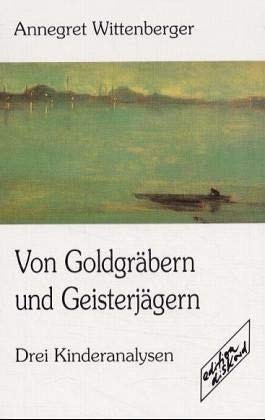 Von Goldgräbern und Geisterjägern: Drei Kinderanalysen Psychology