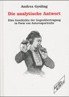 Die analytische Antwort. Eine Geschichte der Gegenübertragung in Form von Autorenportraits Psychology