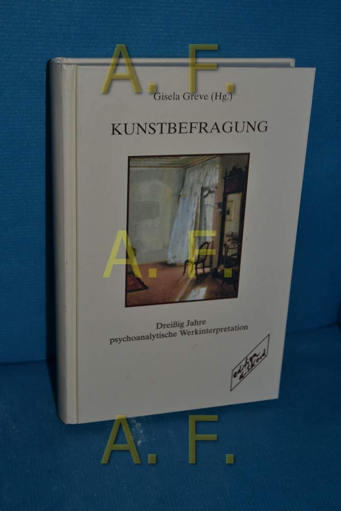 Kunstbefragung: Dreissig Jahre psychoanalytische Werkinterpretation: Dreißig Jahre psychoanalytische Werkinterpretation am Berliner Psychoanalytischen Institut Psychology