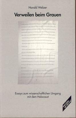 Verweilen beim Grauen: Essays zum wissenschaftlichen Umgang mit dem Holocaust German history