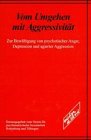 Vom Umgehen mit Aggressivität. Zur Bewältigung psychotischer Angst, Depression und agierter Aggression Books