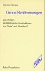 Grenz-Bestimmungen: Zum Problem identitätslogischer Konstruktionen von "Natur" und "Geschlecht": Zum Problem identitätslogischer Konstruktionen von 'Natur' und 'Geschlecht'. Diss. Law