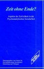 Zeit ohne Ende?: Aspekte der Zeitlichkeit in der Psychoanalytischen Sozialarbeit: Aspekte der Zeitlichkeit in der Psychoanalytischen Sozialarbeit. ... Hrsg.: Verein f. Psychoanalyt. Sozialarbeit Psychology