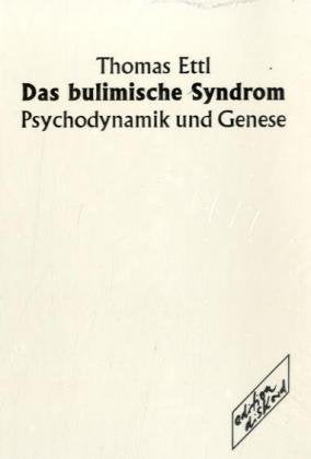 Das bulimische Syndrom: Psychodynamik und Genese Psychology