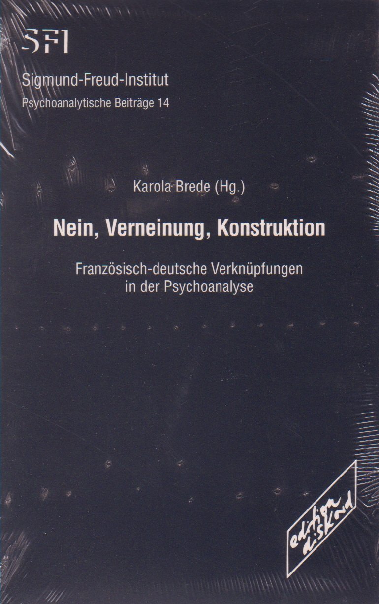 Nein, Verneinung, Konstruktion: Französisch-deutsche Verknüpfungen in der Psychoanalyse Psychology