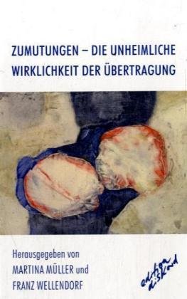 Zumutungen. Die unheimliche Wirklichkeit der Übertragung Psychology