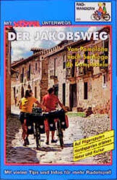 Der Jakobsweg Radwandern. Von Pamplona nach Santiago de Compostela. Auf Pilgerspuren Nordspanien erleben. Natur und Kultur. Mit vielen Tipps und Infos für mehr Radelspass Leisure & Fun