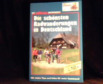 Die schönsten Radwanderungen in Deutschland. Mit vielen Tips und Infos für mehr Radelspaß Travel