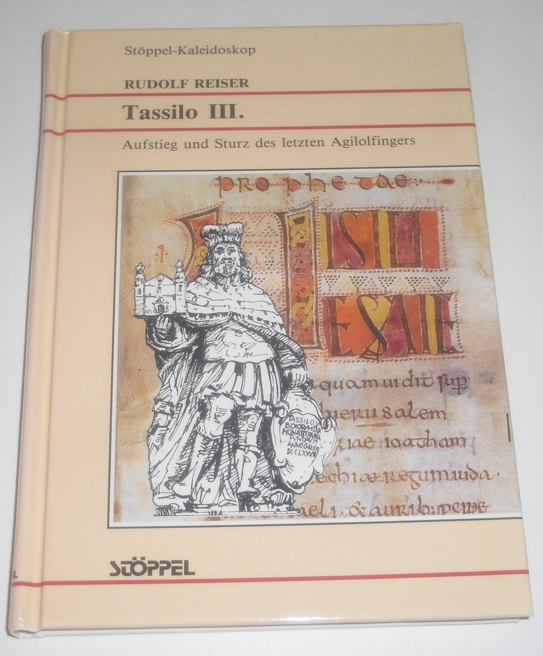 Tassilo III. Aufstieg und Sturz des letzten Agilolfingers Memories