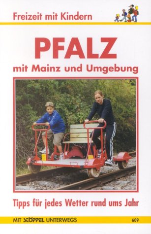 Pfalz mit Mainz und Umgebung. Freizeit mit Kindern. 80 Erlebnisausflüge die Kindern und Eltern Spass machen Social Sciences