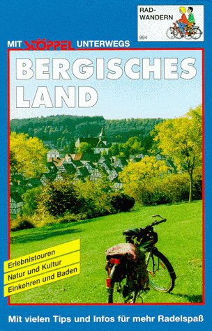 Bergisches Land: Erlebnistouren, Natur und Kultur, Einkehren und Baden. Mit vielen Tips u. Infos für mehr Radelspaß Hiking & Cycling Books