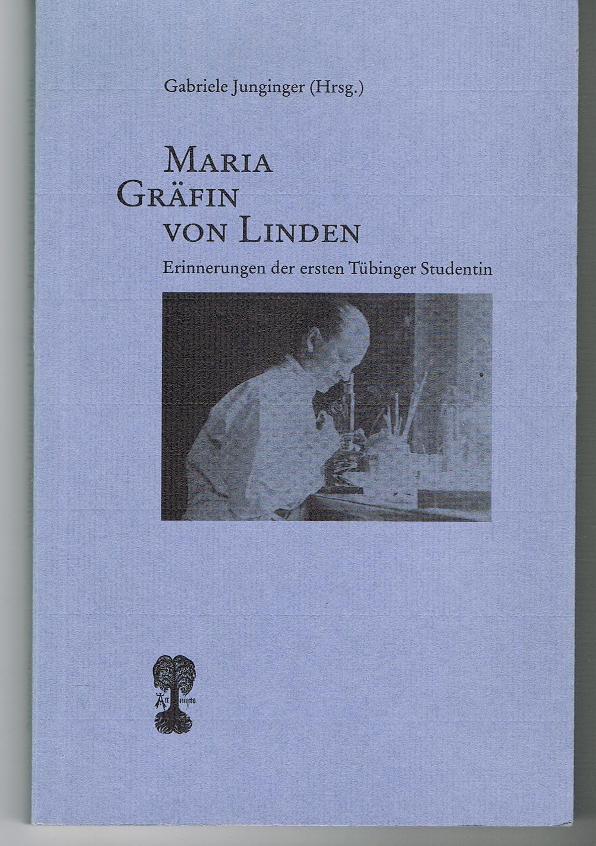 Maria Gräfin von Linden. Erinnerungen der ersten Tübinger Studentin Memories