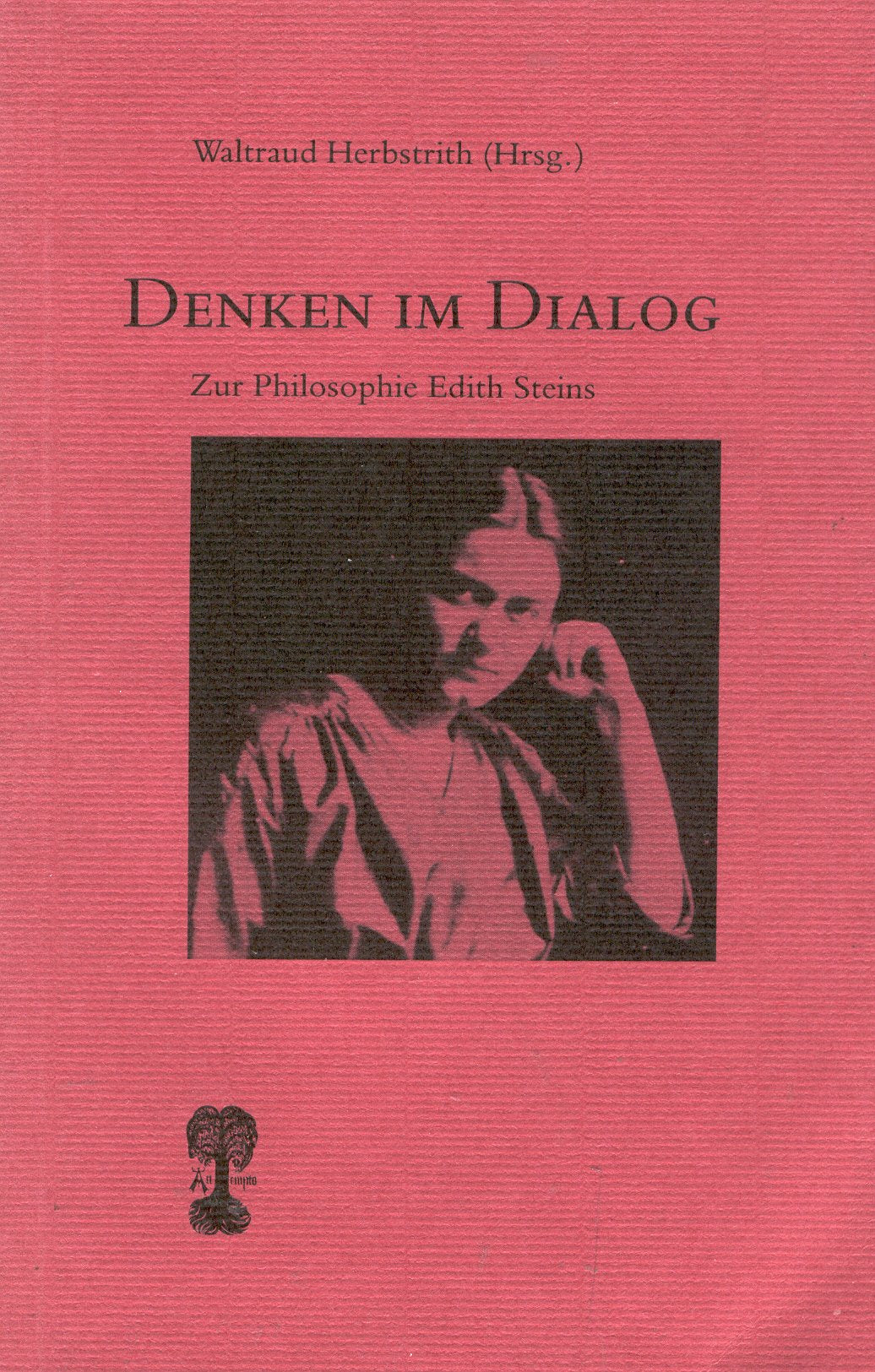 Denken im Dialog. Zur Philosophie Edith Steins Philosophy