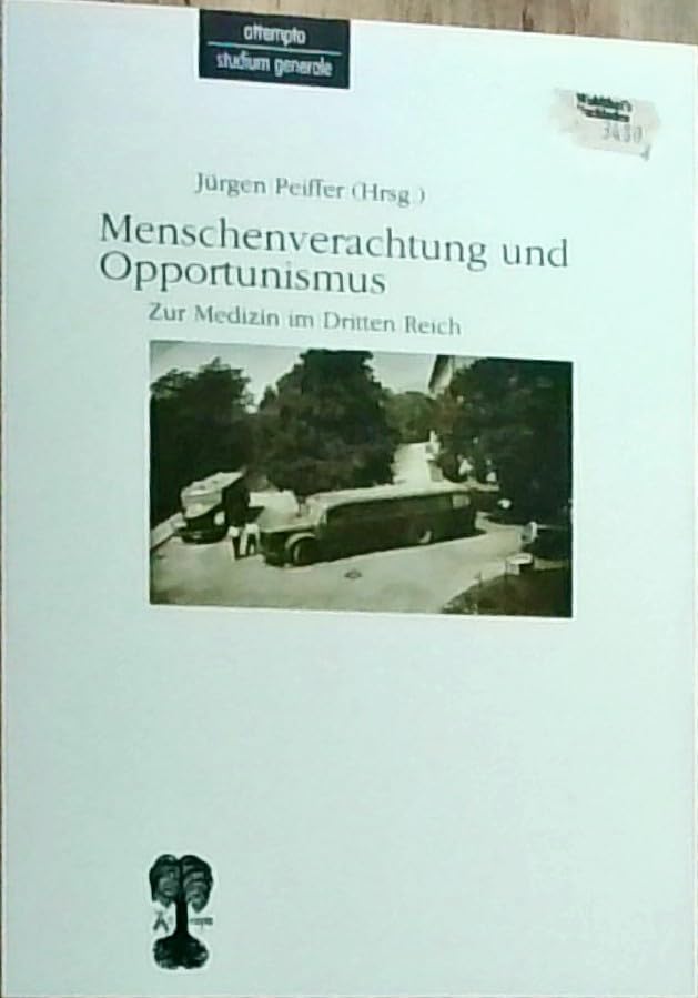 Menschenverachtung und Opportunismus. Zur Medizin im Dritten Reich Medicine
