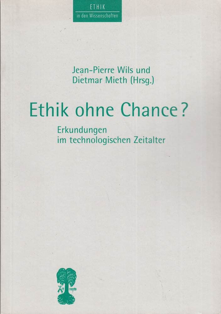 Ethik ohne Chance?. Erkundungen im technologischen Zeitalter Philosophy