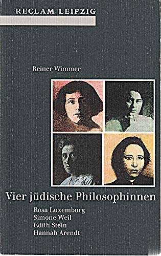 Vier jüdische Philosophinnen. Rosa Luxemburg, Simone Weil, Edith Stein, Hannah Arendt Politics & History