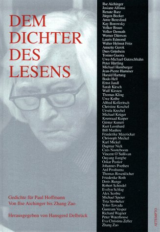 Dem Dichter des Lesens. Gedichte für Paul Hoffmann. Von Ilse Aichinger bis Zhang Zao: Dem Dichter des Lesens. Von Ilse Aichinger bis Zhang Zao Poetry