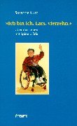 ' Ich bin ich, Lars, vierzehn': Übers Leben mit Spina bifida: Über das Leben mit Spina bifida. Vorw. v. Klausdieter Parsch u. Konrad v. Puttkamer Medicine