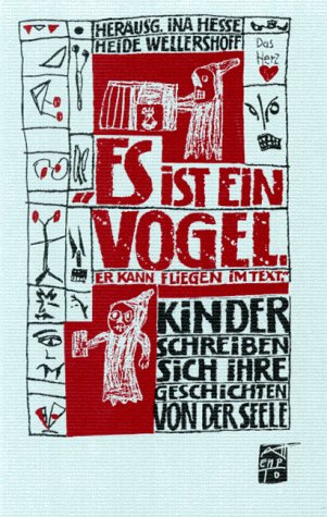 Es ist ein Vogel. Er kann fliegen im Text. Kinder schreiben sich ihre Geschichten von der Seele: Kinder schreiben sich ihre Geschichten von der Seele. Vorw. v. Peter Härtling Personalities