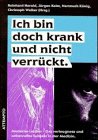 Ich bin doch krank und nicht verrückt: Moderne Leiden. Das verleugnete und unbewusste Subjekt in der Medizin: Moderne Leiden. Das verleugnete und unbewußte Subjekt in der Medizin. Tagungsbd. Medicine